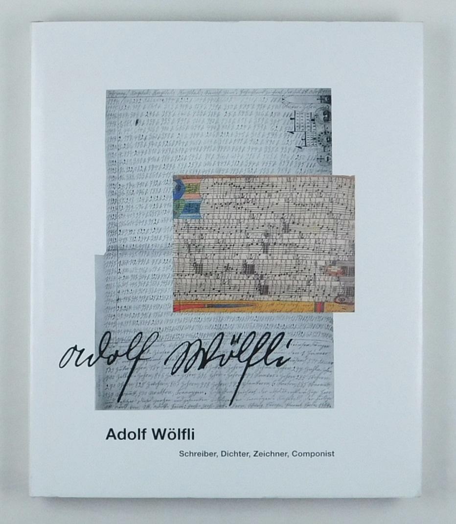 Adolf Wölfli - Schreiber, Dichter, Zeichner, Componist