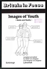 Images of youth: Media and Reality. Teacher`s Book (Britain in Focus). - - Ziegesar, Detlef von und Margaret von Ziegesar