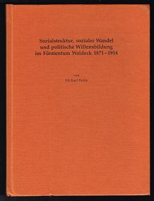 Sozialstruktur, sozialer Wandel und politische Willensbildung im Fürstentum Waldeck 1871-1914