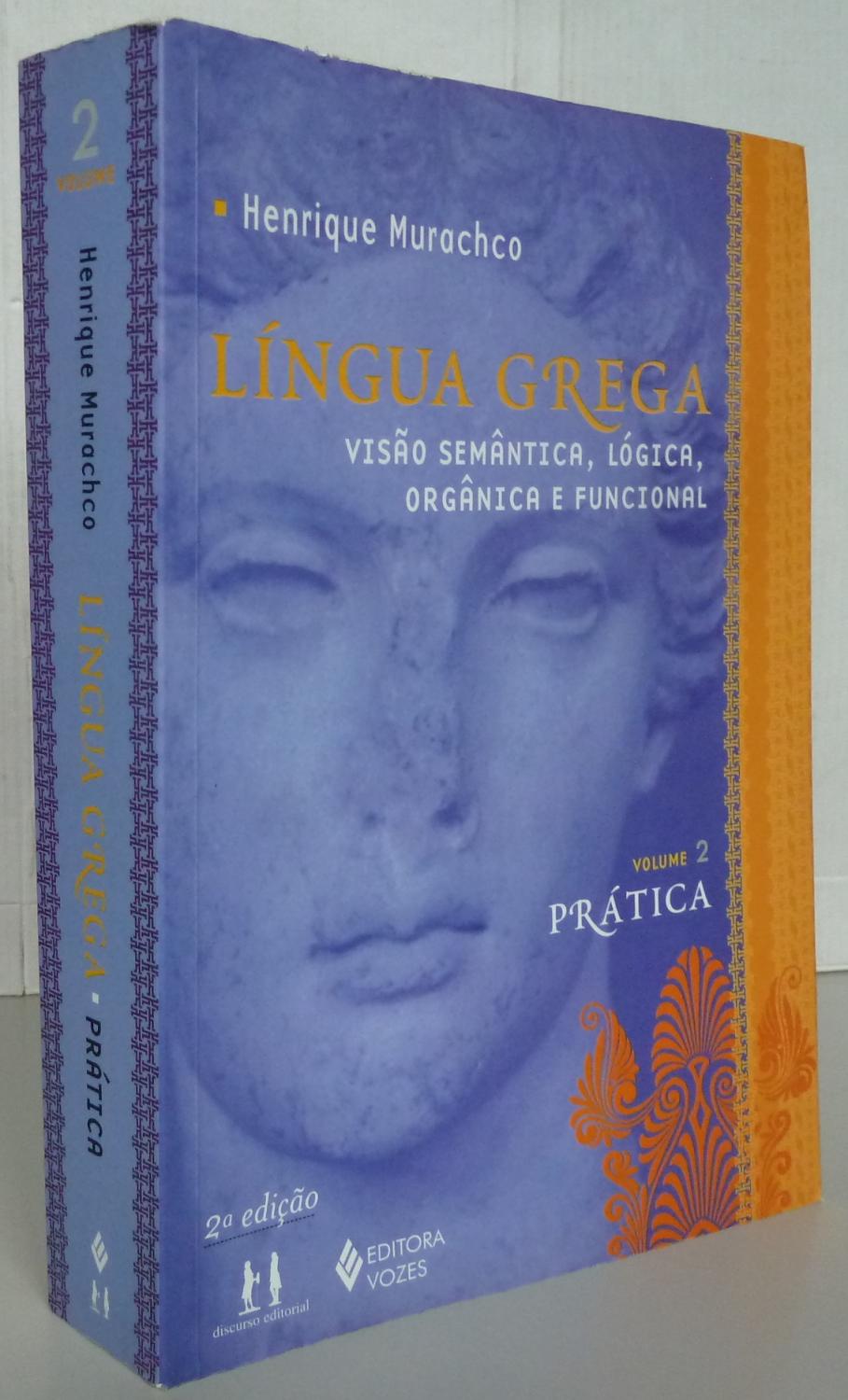Lingua Grega: visao semantica logica organica e funcional Volume 2 Practica - Henrique Murachco
