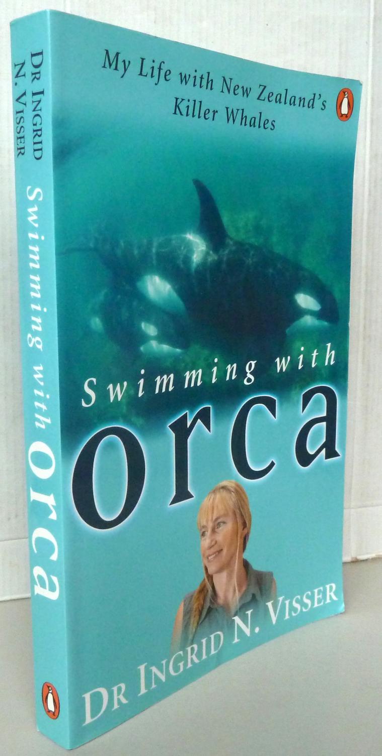 Swimming With Orca My Life With New Zealand S Killer Whales By