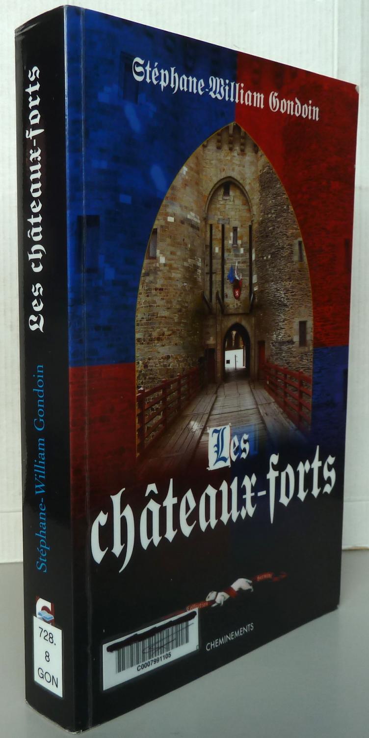 Châteaux forts : Assiéger et fortifier au Moyen Age - Stéphane-William Gondoin