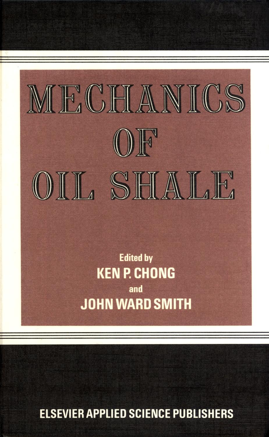 Mechanics of Oil Shale - Chong, Ken P. and Smith, John Ward (editors)
