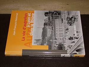 La vie d'autrefois à Lyon et dans le Rhône