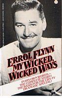 my wicked wicked ways the legend of errol flynn 1985 my wicked wicked ways the legend of errol flynn 1985