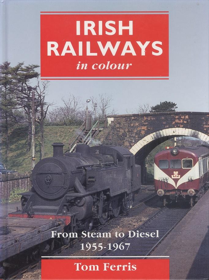 Irish Railways in Colour: From Steam to Diesel
