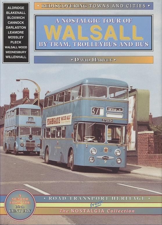 Walsall (and District): A Nostalgic Tour by Tram, Trolleybus and Bus (Britain's Counties, Cities & Towns Past & Present) - D.R. Harvey