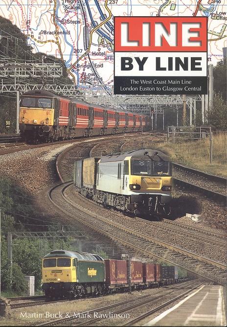 Line By Line - The West Coast Main Line - London, Euston to Glasgow Central. - Buck, Martin & Rawlinson, Mark.