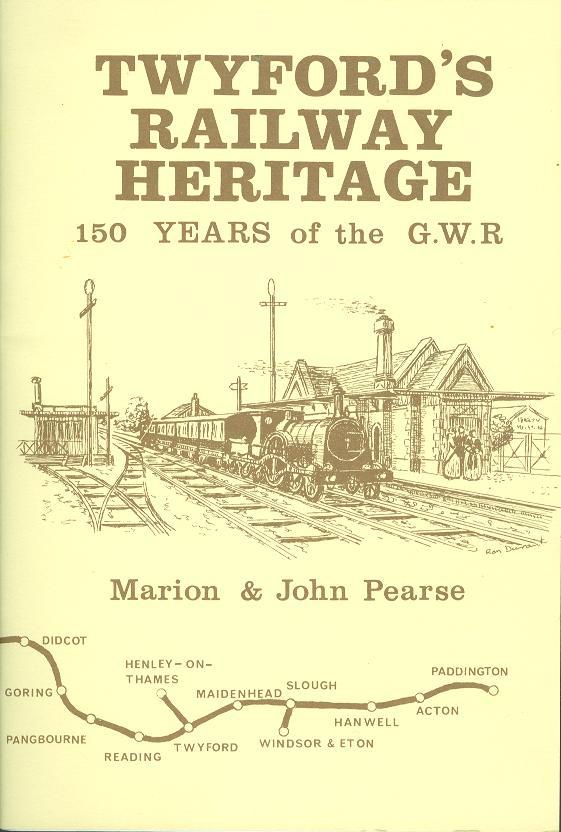 Twyford's Railway Heritage : 150 Years of the G.W.R - Pearse, Marion & Pearse, John.