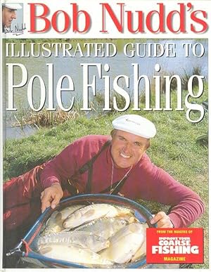 Bob Nudd's Illustrated Guide to Pole Fishing