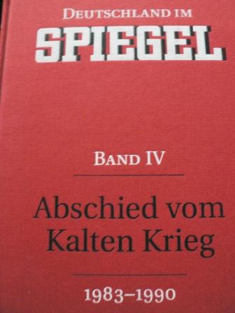 Deutschland im Spiegel-Band 4-Abschied vom Kalten Krieg(1983-1990)