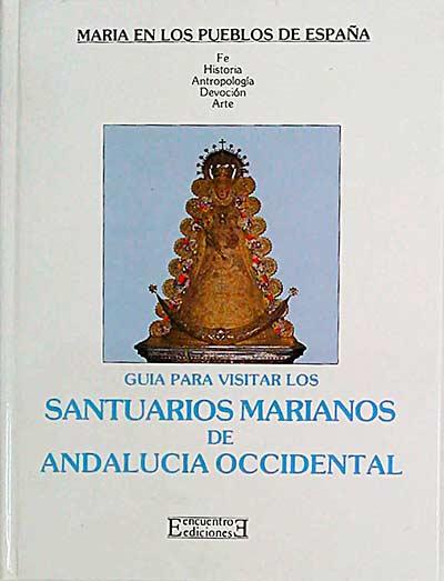 Guía para visitar los santuarios Marianos de Andalucía Occidental. 12 - vvaa