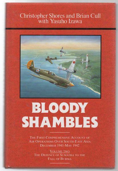 Bloody Shambles Volume 2: The Defence of Sumatra to the Fall of Burma