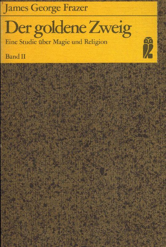 Der Goldene Zweig. Eine Studie über Magie und Religion. Band II / Band 2