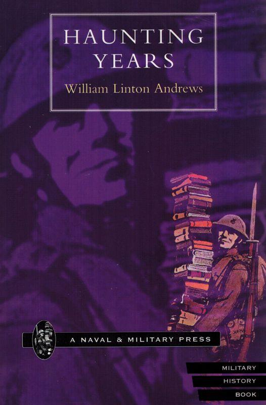 Haunting Years: The Commentaries of a War Territorial. - Andrews, William Linton.