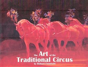 The Art of the Traditional Circus - A History of the Circus and its Artists with Appendix I - Cir...