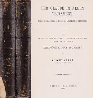 Der Glaube im Neuen Testament. Eine Untersuchung zur neutestamentlichen Theologie. [HANDEXEMPLAR ...