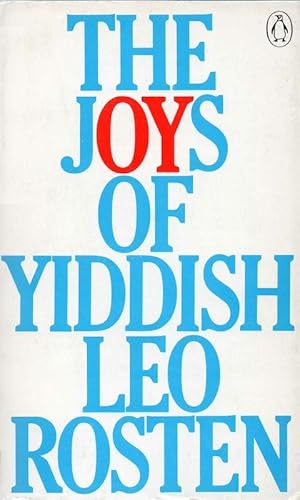 The Joys of Yiddish. A relaxed lexicon of Yiddish, Hebrew and Yinglish workds often encountered i...