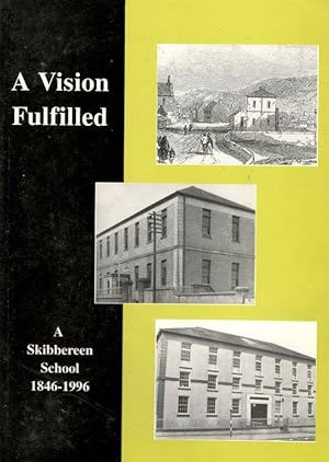 A Vision Fulfilled. A Skibbereen School 1846-1996.