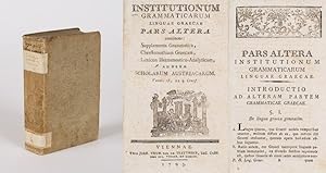 Institutionum Grammaticarum Linguae Graecae Pars Altera Ad Usum Scholarum Austriacarum. Continens...