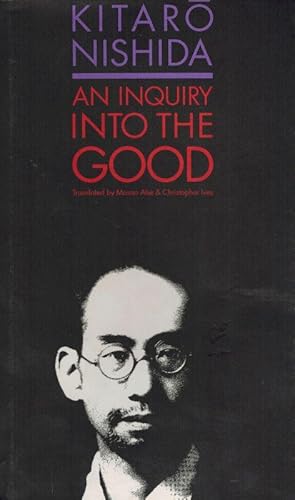 An Inquiry Into the Good. Translated by Masao Abe & Christopher Ives.