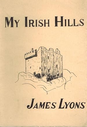 My Irish Hills. Sonnets, Written and Illustrated by James Lyons.