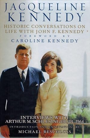 Jacqueline Kennedy. Historic Conversations on Life with John F. Kennedy. Foreword by Caroline Ken...