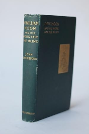 William Moon and his Work for the Blind [This copy is inscribed on the first blank by Moon's daug...