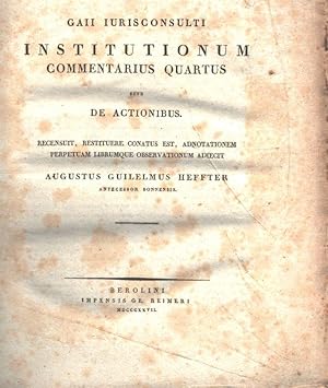 Gaii Iurisconsulti Institutionum commentarius quartus sive de Actionibus. Recensuit, restituere c...