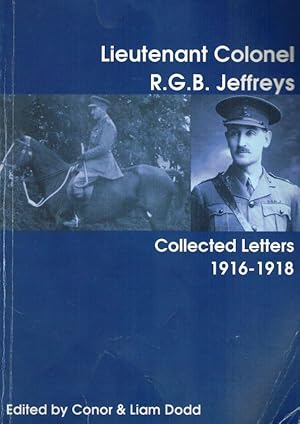 Lieutenant Colonel R.G.B. Jeffreys. 2nd Battalion Royal Dublin Fusiliers. Collected Letters 1916-...