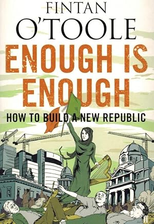 Enough is Enough - How to Build a New Republic.