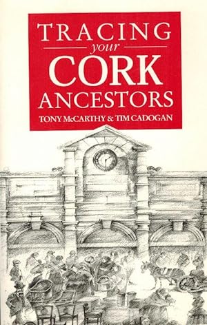 A Guide To Tracing Your Cork Ancestors.