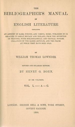 The Bibliographer's Manual of English [and Irish] Literature - containing an account of rare, cur...