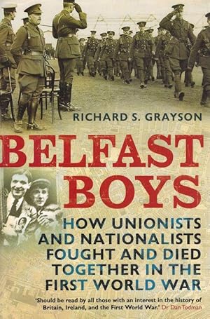 Belfast Boys - How Unionists and Nationalists Fought and Died Together in the First World War.