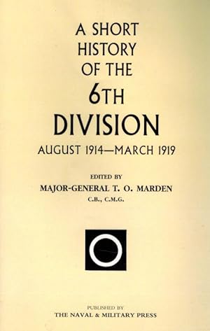 A Short History of the 6th Division: August 1914 - March 1919.