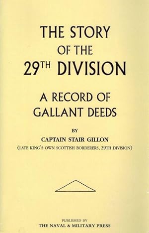 The Story of the 29th Division. A Record of Gallant Deeds.