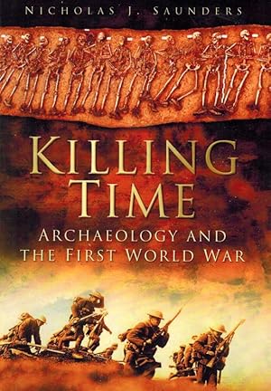 Killing Time - Archaeology and the First World War.