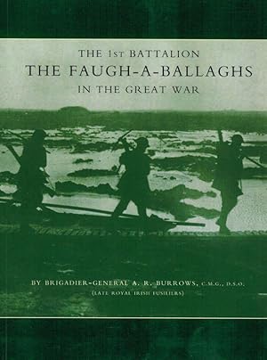 The 1st Battalion in the Great War. The Faugh-A-Ballaghs.