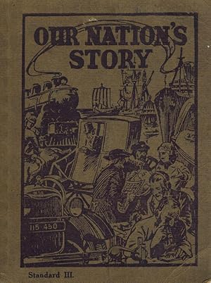 Our Nation's Story: A Course of British History. Standard III. Specially written to meet the requ...