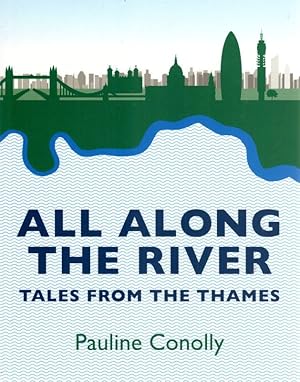 All Along the River. Tales from The Thames.