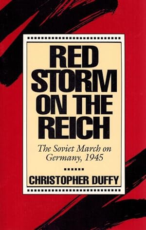 Red Storm on the Reich: The Soviet March on Germany, 1945.