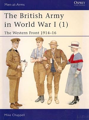 The British Army in World War I (1): The Western Front 1914 - 16 (Men-at-Arms).