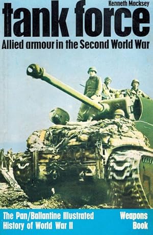 Tank force: Allied armour in the Second World War (The Pan / Ballantine Illustrated History of Wo...