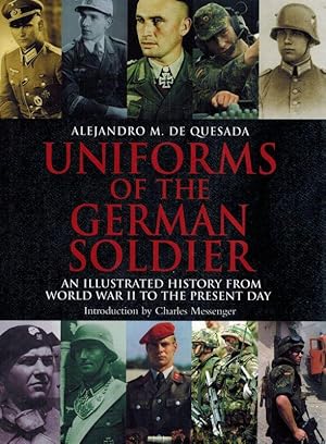 Uniforms of the German Soldier: An Illustrated History from World War II to the Present Day.