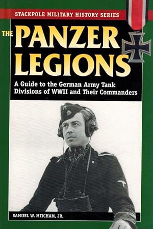 The Panzer Legions: A Guide to the German Army Tank Divisions of World War II and their Commanders.