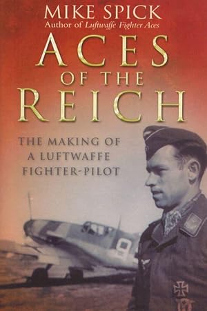 Aces of the Reich: The Making of a Luftwaffe Fighter-Pilot.