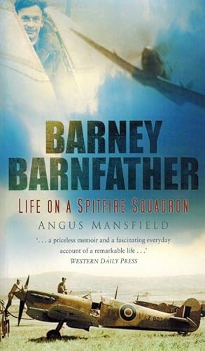 Barney Barnfather: Life on a Spitfire Squadron.