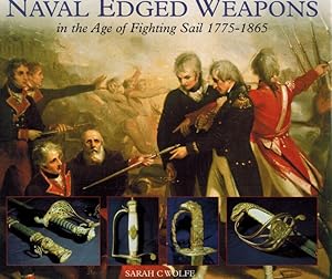 Naval Edged Weapons in the Age of Fighting Sail 1775 - 1865.