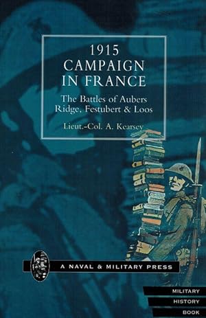 1915 Campaign in France: The Battles of Aubers Ridge, Festubert & Loos.
