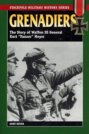 Grenadiers: The Story of Waffen SS General Kurt "Panzer" Meyer.